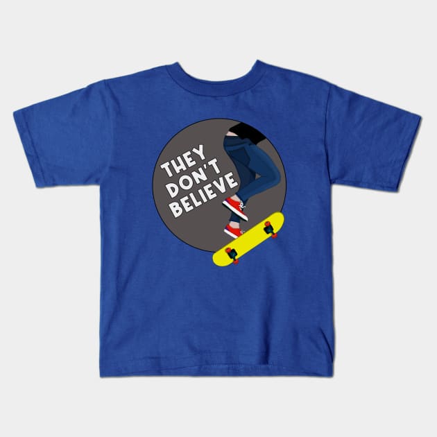 They Don't Believe Kids T-Shirt by DiegoCarvalho